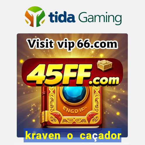 kraven o caçador filme completo dublado online
